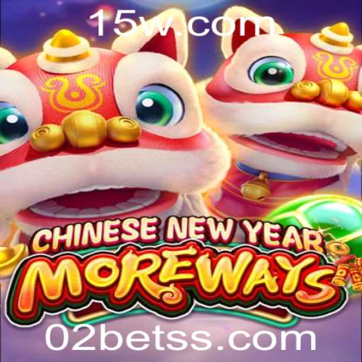 CHINESENEWYEARMOREWAYS: Uma Nova Experiência de Jogo com 02bet
