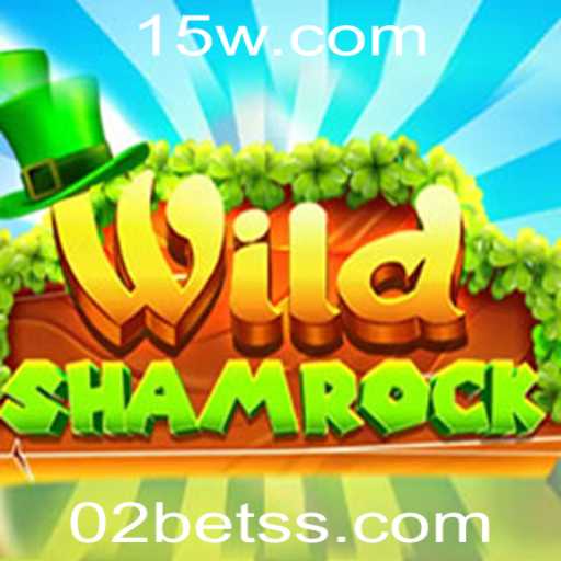 Descubra a Aventura do Jogo WildShamrock com 02bet